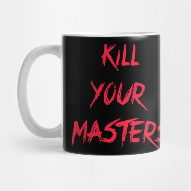 Kill Your Masters by ALSOTHAT